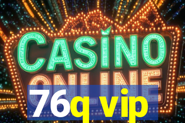 76q vip